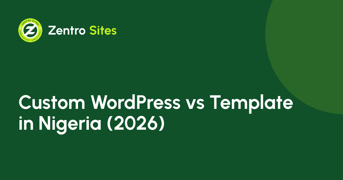 Custom WordPress Website Vs Template In Nigeria: What To Choose, an article by Zentro Sites