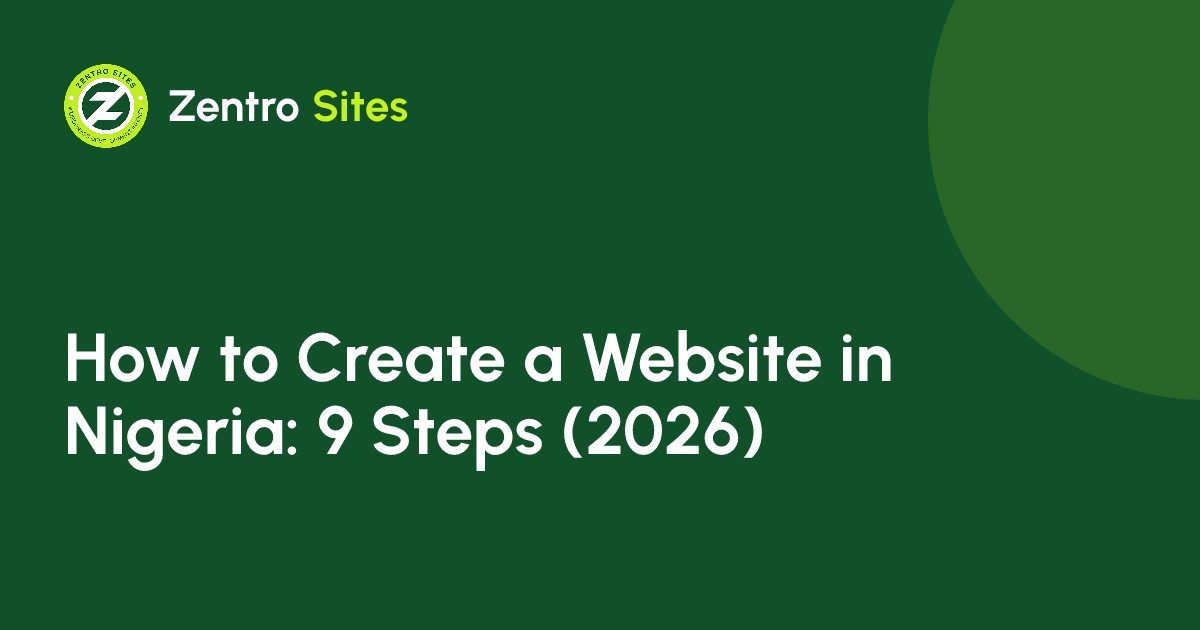 How To Create A Website In Nigeria: A Step-By-Step Guide For 2026, an article by Zentro Sites