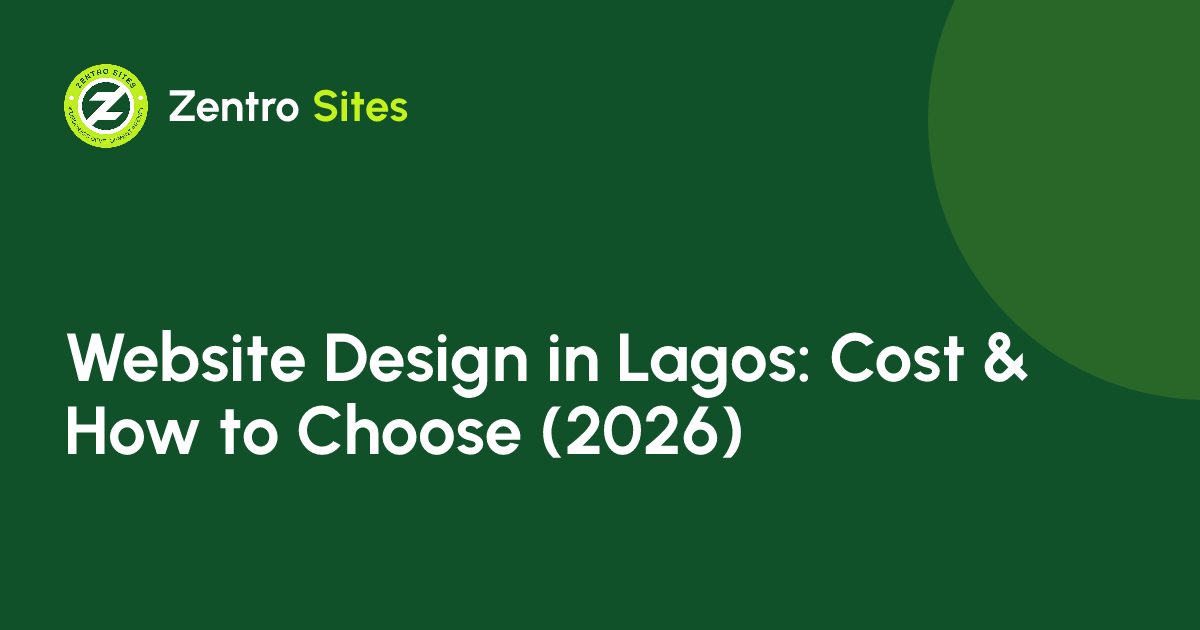 Website Design in Lagos: Cost, Process And How To Choose (2026), an article by Zentro Sites