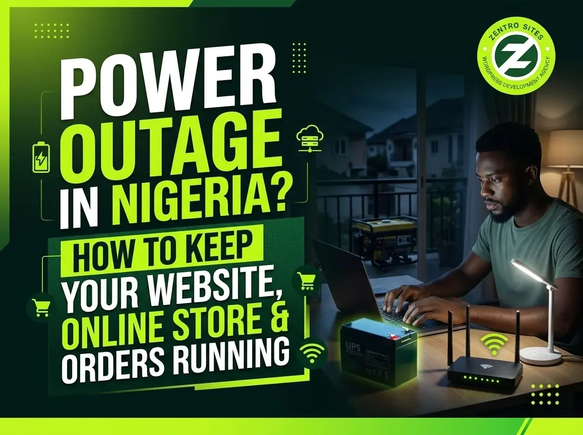 Power Outage In Nigeria? How To Keep Your Website, Online Store And Orders Running, an article by Zentro Sites